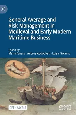 Avería gruesa y gestión de riesgos en el comercio marítimo medieval y de principios de la Edad Moderna - General Average and Risk Management in Medieval and Early Modern Maritime Business