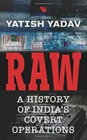 RAW : - Historia de las operaciones encubiertas de la India - RAW : - A History of India's Covert Operations