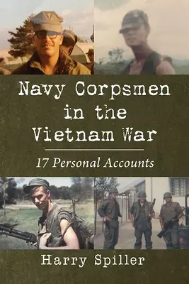 Navy Corpsmen in the Vietnam War: 17 relatos personales - Navy Corpsmen in the Vietnam War: 17 Personal Accounts