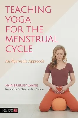 Enseñanza del yoga para el ciclo menstrual: Un enfoque ayurvédico - Teaching Yoga for the Menstrual Cycle: An Ayurvedic Approach