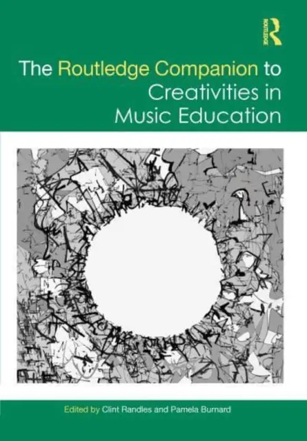 The Routledge Companion to Creativities in Music Education (El compañero Routledge de la creatividad en la educación musical) - The Routledge Companion to Creativities in Music Education