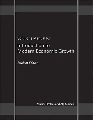 Manual de soluciones para «Introducción al crecimiento económico moderno» - Edición para estudiantes - Solutions Manual for 