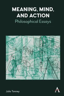 Sentido, mente y acción: Ensayos filosóficos - Meaning, Mind, and Action: Philosophical Essays