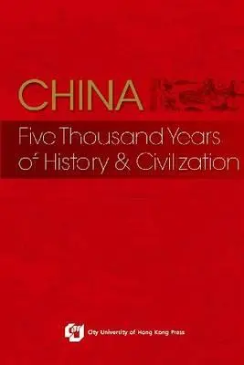 China: Cinco mil años de historia y civilización - China: Five Thousand Years of History and Civilization