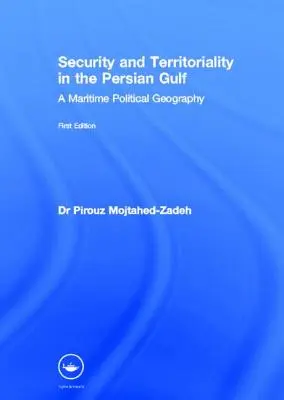 Seguridad y territorialidad en el Golfo Pérsico: Una geografía política marítima - Security and Territoriality in the Persian Gulf: A Maritime Political Geography