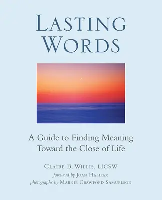 Palabras duraderas: Una guía para encontrar sentido al final de la vida - Lasting Words: A Guide to Finding Meaning Toward the Close of Life