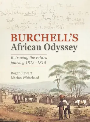 La Odisea Africana de Burchell: Revelación del viaje de ida y vuelta 1812-1815 - Burchell's African Odyssey: Revealing the Return Journey 1812-1815