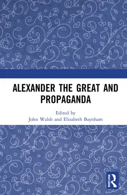 Alejandro Magno y la propaganda - Alexander the Great and Propaganda