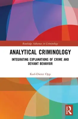 Criminología analítica: La integración de las explicaciones de la delincuencia y el comportamiento desviado - Analytical Criminology: Integrating Explanations of Crime and Deviant Behavior