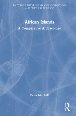 Islas africanas: Arqueología comparada - African Islands: A Comparative Archaeology