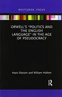 La política de Orwell y la lengua inglesa» en la era de la pseudocracia» - Orwell's Politics and the English Language
