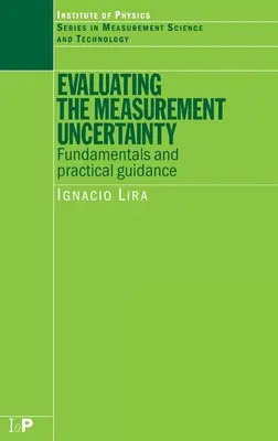 Evaluación de la incertidumbre en las mediciones: Fundamentos y orientación práctica - Evaluating the Measurement Uncertainty: Fundamentals and Practical Guidance