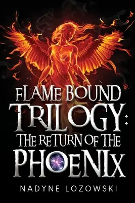 Trilogía de la Llama: El retorno del Fénix - Flame Bound Trilogy: The Return of The Phoenix