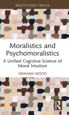 Moralística y Psicomoralística: Una ciencia cognitiva unificada de la intuición moral - Moralistics and Psychomoralistics: A Unified Cognitive Science of Moral Intuition