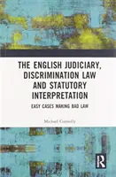 El poder judicial, la legislación sobre discriminación y la interpretación de la ley: Casos fáciles que hacen mala ley - The Judiciary, Discrimination Law and Statutory Interpretation: Easy Cases Making Bad Law