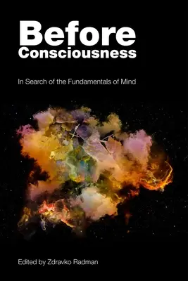 Antes de la conciencia: En busca de los fundamentos de la mente - Before Consciousness: In Search of the Fundamentals of Mind