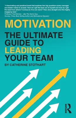 Motivación: La guía definitiva para liderar a tu equipo - Motivation: The Ultimate Guide to Leading Your Team