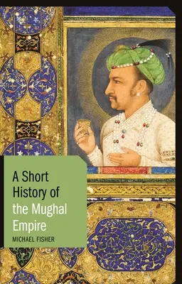 Breve historia del Imperio mogol - A Short History of the Mughal Empire