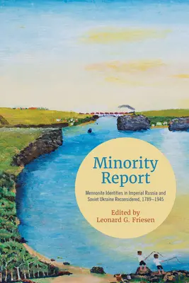 Informe de minoría: Identidades menonitas en la Rusia imperial y la Ucrania soviética reconsideradas, 1789-1945 - Minority Report: Mennonite Identities in Imperial Russia and Soviet Ukraine Reconsidered, 1789-1945