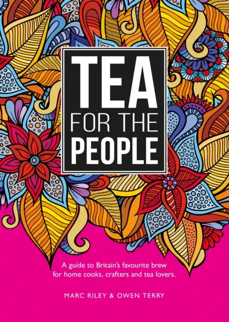 Tea For The People - Una guía sobre la infusión favorita de los británicos y cosas divertidas que hacer con ella - Tea For The People - A guide to Britain's favourite brew and fun stuff to do with it