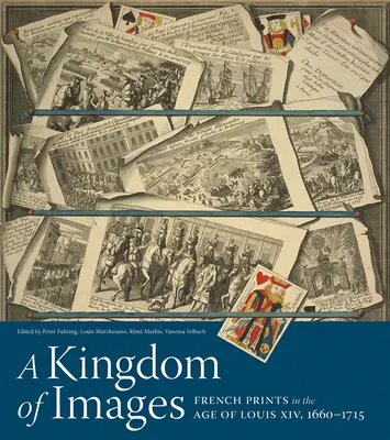 Un reino de imágenes: La estampa francesa en la época de Luis XIV, 1660-1715 - A Kingdom of Images: French Prints in the Age of Louis XIV, 1660-1715