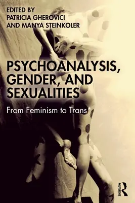 Psicoanálisis, género y sexualidades: Del feminismo al trans* - Psychoanalysis, Gender, and Sexualities: From Feminism to Trans*