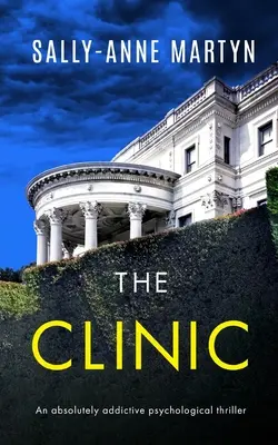 LA CLÍNICA un thriller psicológico absolutamente adictivo - THE CLINIC an absolutely addictive psychological thriller