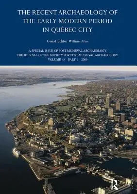 Arqueología reciente de principios de la Edad Moderna en la ciudad de Quebec: 2009 - The Recent Archaeology of the Early Modern Period in Quebec City: 2009