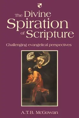 La inspiración divina de las Escrituras: Perspectivas evangélicas desafiantes - The Divine Spiration of Scripture: Challenging Evangelical Perspectives
