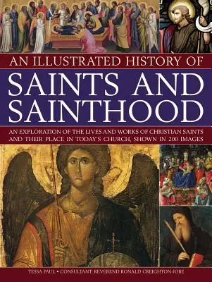 Historia ilustrada de los santos y la santidad: Una exploración de las vidas y obras de los santos cristianos y su lugar en la Iglesia actual, mostrada en - An Illustrated History of Saints and Sainthood: An Exploration of the Lives and Works of Christian Saints and Their Place in Today's Church, Shown in