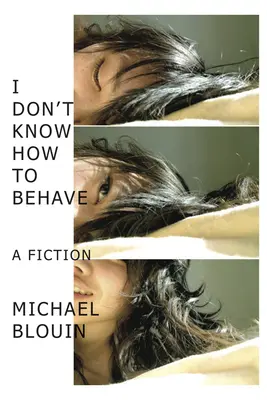 No sé cómo comportarme: A Fiction - I Don't Know How to Behave: A Fiction