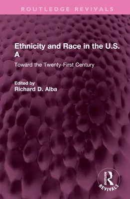 Etnia y raza en EE.UU: Hacia el siglo XXI - Ethnicity and Race in the U.S.a: Toward the Twenty-First Century