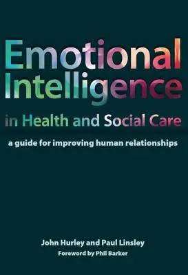 Inteligencia emocional en la atención sanitaria y social: Guía para mejorar las relaciones humanas - Emotional Intelligence in Health and Social Care: A Guide for Improving Human Relationships