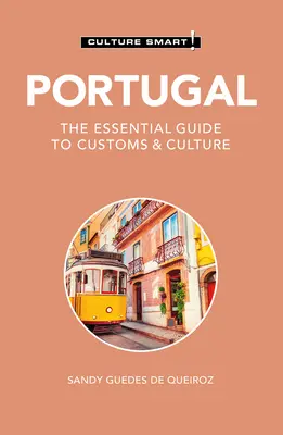 Portugal - ¡Cultura inteligente! Guía esencial de costumbres y cultura - Portugal - Culture Smart!: The Essential Guide to Customs & Culture