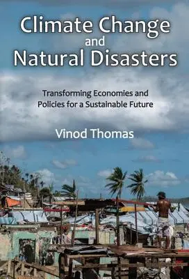 Cambio climático y catástrofes naturales: Transformar las economías y las políticas para un futuro sostenible - Climate Change and Natural Disasters: Transforming Economies and Policies for a Sustainable Future