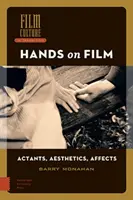 Manos a la obra: Actores, estética, afectos - Hands on Film: Actants, Aesthetics, Affects