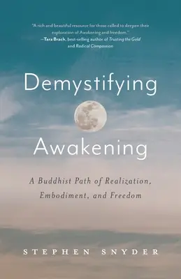 Desmitificar el despertar: Un camino budista de realización, encarnación y libertad - Demystifying Awakening: A Buddhist Path of Realization, Embodiment, and Freedom