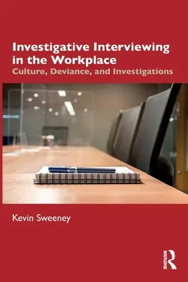 Entrevistas de investigación en el lugar de trabajo: Cultura, desviación e investigación - Investigative Interviewing in the Workplace: Culture, Deviance, and Investigations