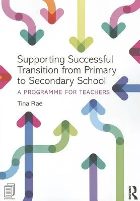 Apoyando la transición exitosa de la escuela primaria a la secundaria: Un programa para profesores - Supporting Successful Transition from Primary to Secondary School: A Programme for Teachers