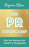 PR Bootcamp - Lleve su negocio de invisible a imparable - PR Bootcamp - Take Your Business from Invisible to Unstoppable