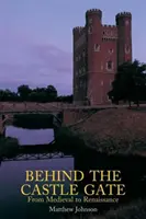 Tras la puerta del castillo: De la Edad Media al Renacimiento - Behind the Castle Gate: From the Middle Ages to the Renaissance