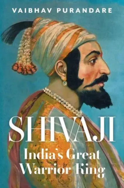 Shivaji: el gran rey guerrero de la India - Shivaji - India's Great Warrior King