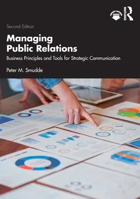 La gestión de las relaciones públicas: Principios y herramientas empresariales para la comunicación estratégica, 2e - Managing Public Relations: Business Principles and Tools for Strategic Communication, 2e