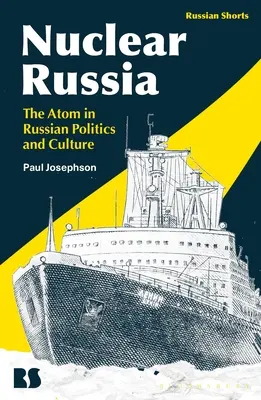 Rusia nuclear: El átomo en la política y la cultura rusas - Nuclear Russia: The Atom in Russian Politics and Culture
