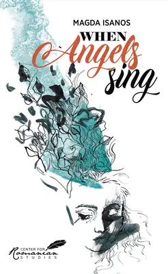 Cuando los ángeles cantan: poemas y prosa de Magda Isanos - When Angels Sing: Poems and Prose of Magda Isanos