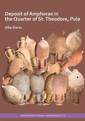 Depósito de ánforas en el barrio de San Teodoro, Pula - Deposit of Amphorae in the Quarter of St. Theodore, Pula
