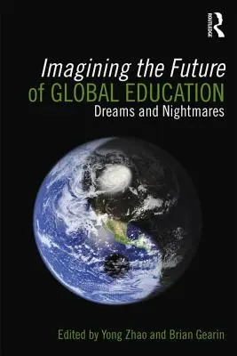 Imaginando el futuro de la educación global: Sueños y pesadillas - Imagining the Future of Global Education: Dreams and Nightmares