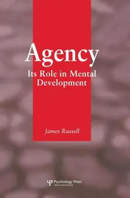 La Agencia: Su papel en el desarrollo mental - Agency: Its Role In Mental Development