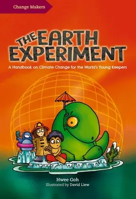 El Experimento Tierra: Un manual sobre el cambio climático para los jóvenes guardianes del mundo - The Earth Experiment: A Handbook on Climate Change for the World's Young Keepers