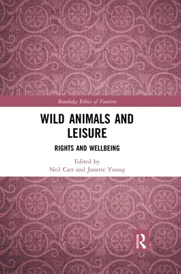 Animales salvajes y ocio: Derechos y bienestar - Wild Animals and Leisure: Rights and Wellbeing